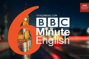 BBC 6 minute English 听力素材+PDF文本08年到23年合集